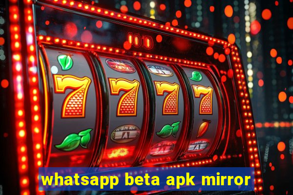 whatsapp beta apk mirror